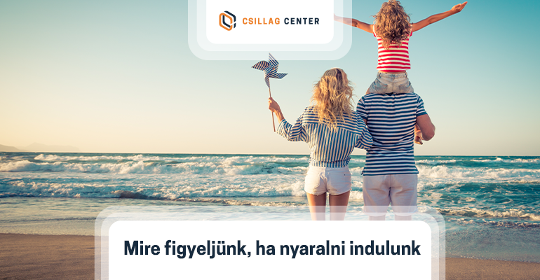 Mire figyeljünk, ha nyaralni indulunk